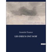 Les Dieux Ont Soif un roman historique de l crivain fran ais Anatole France., Paperback