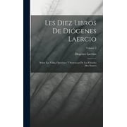 Les Diez Libros De Diógenes Laercio: Sobre Las Vidas, Opiniónes Y Sentencias De Los Filósofes Mas Ilustres; Volume 2 (Hardcover)