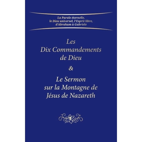 Les Dix Commandements de Dieu & Le Sermon sur la Montagne de Jésus de Nazareth, (Paperback)