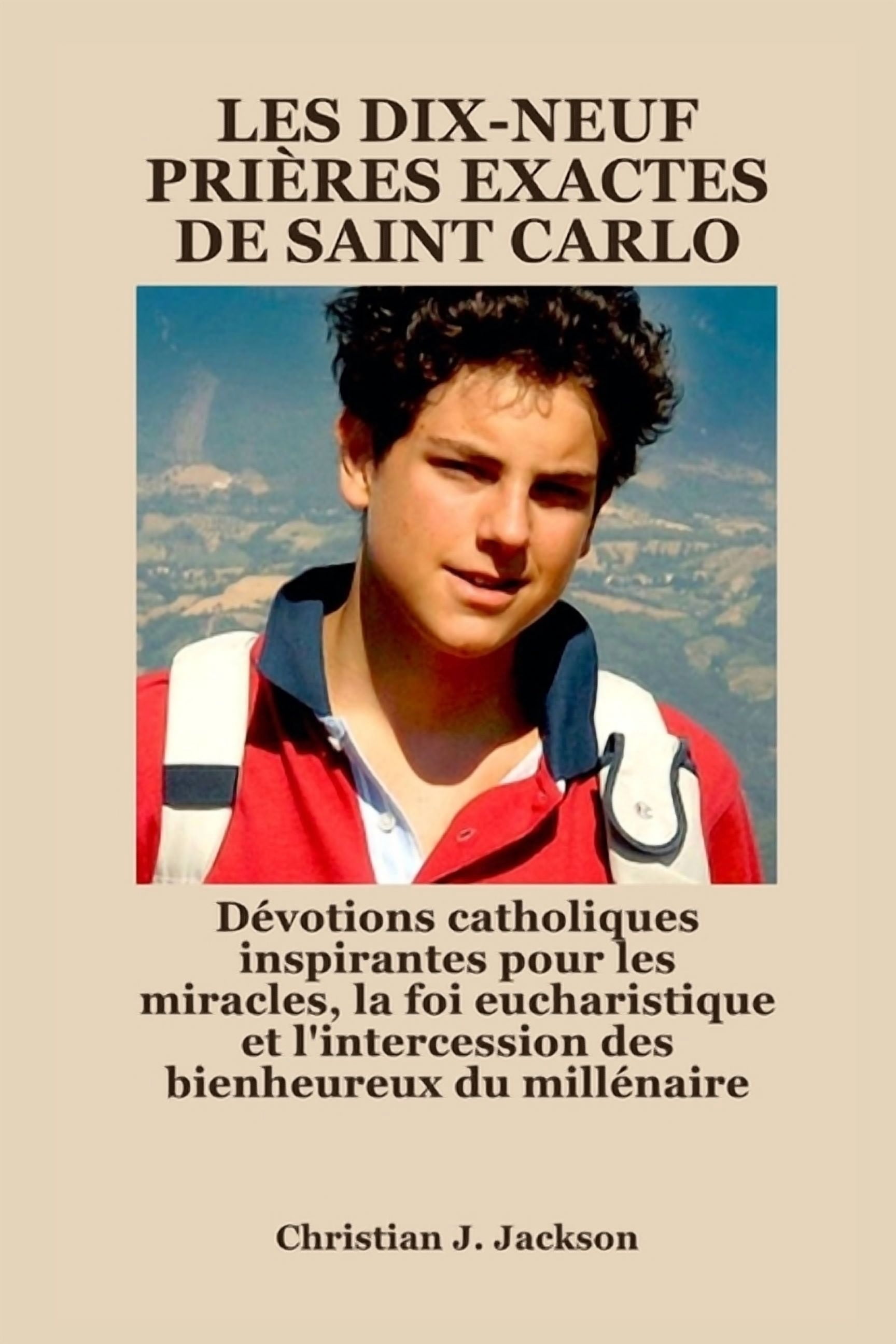 Les Dix-Neuf PriÃ¨res Exactes de Saint Carlo: DÃ©votions catholiques inspirantes pour les miracles, la foi eucharistique e, (Paperback)