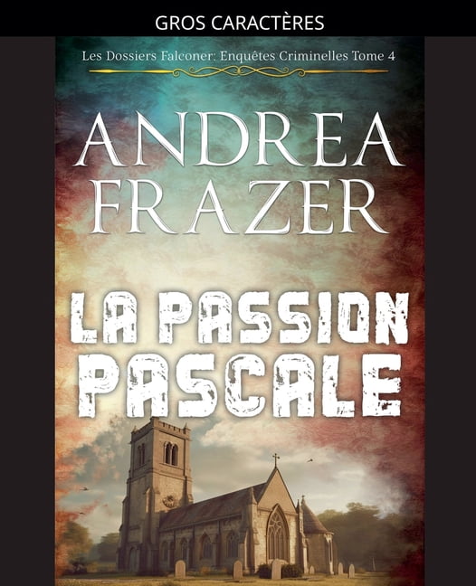 Les Dossiers Falconer: EnquÃªtes Criminel La Passion Pascale, Book 4, (Paperback)