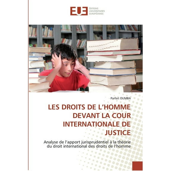 Omn.Univ.Europ.: Les droits de l''homme devant la cour internationale de justice (Paperback)