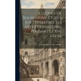 thumbnail image 1 of Les Ducs De Bourgogne, Études Sur Les Lettres, Les Arts Et L'industrie Pendant Le Xve Siècle (Hardcover), 1 of 1