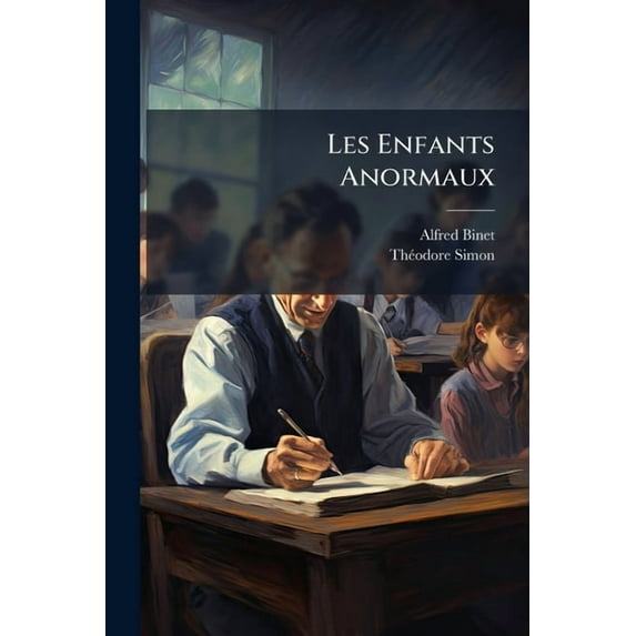 Les Enfants Anormaux : Guide Pour L'Admission Des Enfants Anormaux Dans Les Classes De Perfectionnement (Paperback)