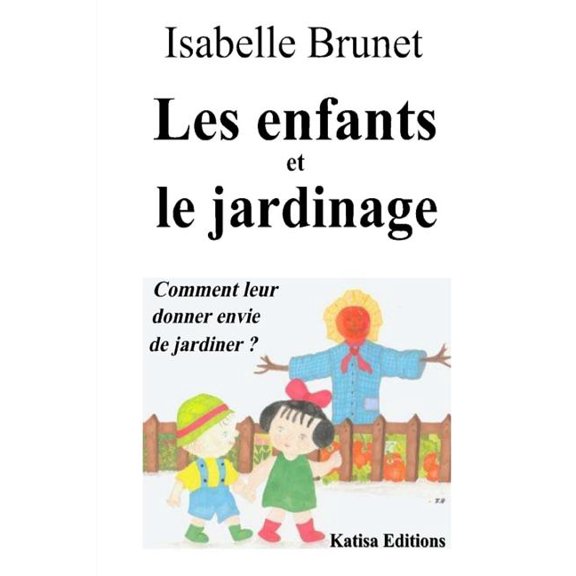 Les Enfants Et Le Jardinage : Comment Leur Donner Envie de Jardiner ?