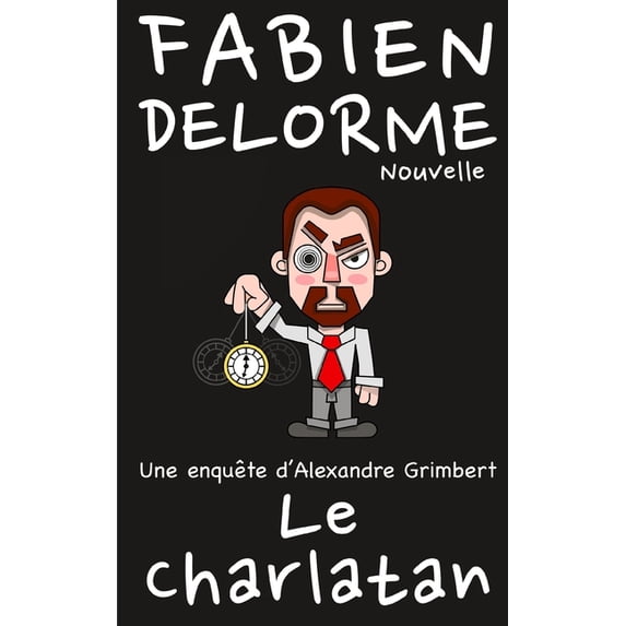 Les Enquêtes d'Alexandre Grimbert: Le Charlatan (Paperback)
