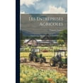 thumbnail image 1 of Les Entreprises Agricoles: Organisation, Direction (Capital, Travail Et Crédit) (Hardcover), 1 of 1