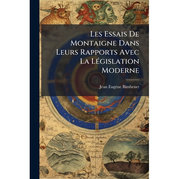 Les Essais De Montaigne Dans Leurs Rapports Avec La Législation Moderne (Paperback)