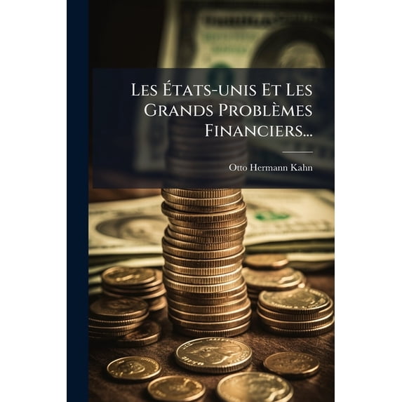 Les États-unis Et Les Grands Problèmes Financiers... (Paperback)