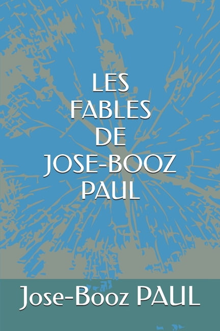Les Fables de Jose-Booz Paul, (Paperback)