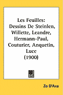 Les Feuilles : Dessins De Steinlen, Willette, Leandre, Hermann-Paul, Couturier, Anquetin, Luce (1900) (Hardcover)