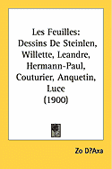 Les Feuilles : Dessins de Steinlen, Willette, Leandre, Hermann-Paul, Couturier, Anquetin, Luce (1900) (Paperback)