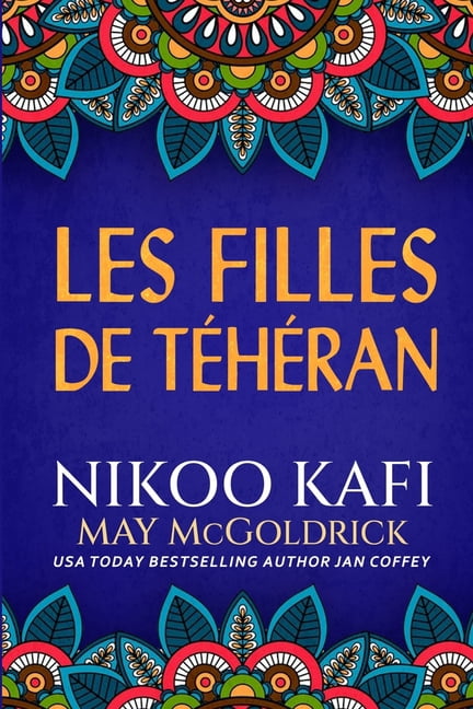 Les Filles de TÃ©hÃ©ran: Un roman se dÃ©roulant en Iran, (Paperback)