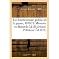 thumbnail image 1 of Les Fonctionnaires Publics Et La Guerre, 1870-1871. Mémoire En Faveur de M. d'Hérisson-Polastron (Paperback), 1 of 1