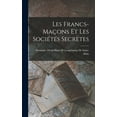 thumbnail image 1 of Les Francs-Maçons Et Les Sociétés Secrètes (Hardcover), 1 of 1