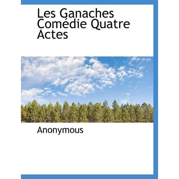Les Ganaches Com Die Quatre Actes (Paperback)