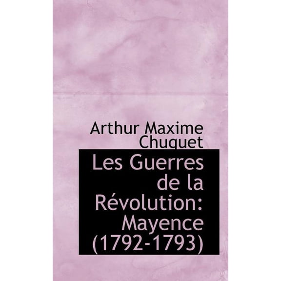 Les Guerres de La Revolution : Mayence 1792-1793 (Paperback)