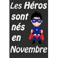 thumbnail image 1 of Les HÃ©ros Sont NÃ©s En Novembre: Carnet d'Ã©criture et de dessin pour garÃ§ons, enfants nÃ©s en Novembre - Un cadeau d'anniv, (Paperback), 1 of 1