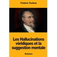 thumbnail image 1 of Les Hallucinations vridiques et la suggestion mentale French Edition Paperback 172108438X 9781721084388 Frdric Paulhan, 1 of 1