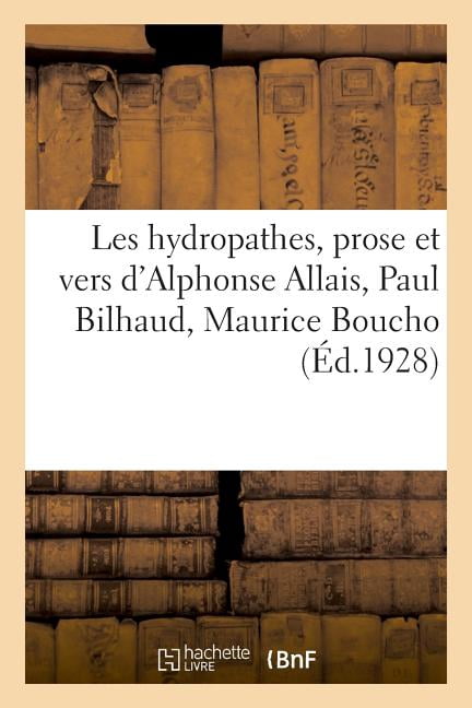 Les Hydropathes, Prose Et Vers d'Alphonse Allais, Paul Bilhaud, Maurice Boucho : Laurent Tailhade, Une Saison À La Santé, La Petite Bohème (Paperback)
