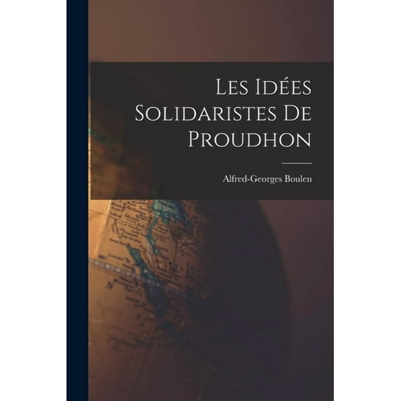 Les Idées Solidaristes de Proudhon, (Paperback)