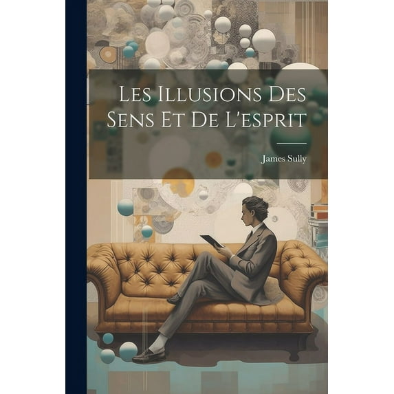 Les Illusions Des Sens Et De L'esprit (Paperback)
