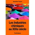 thumbnail image 1 of Les Industries chimiques au XIXe sicle French Edition Paperback 1543217044 9781543217049 Anselme Payen, 1 of 1
