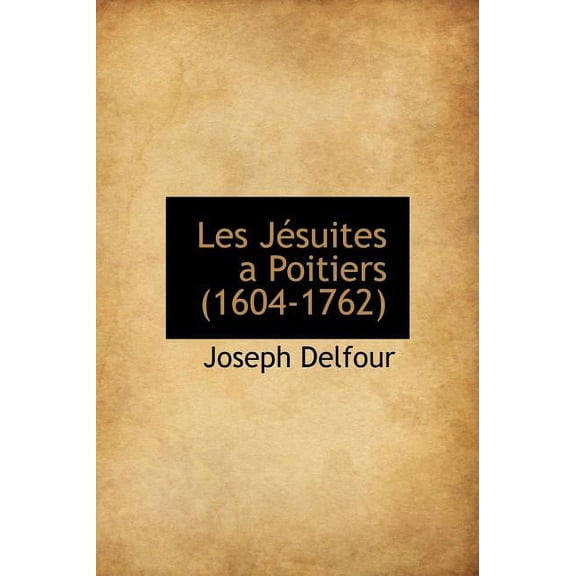 Les J Suites a Poitiers (1604-1762) (Hardcover)