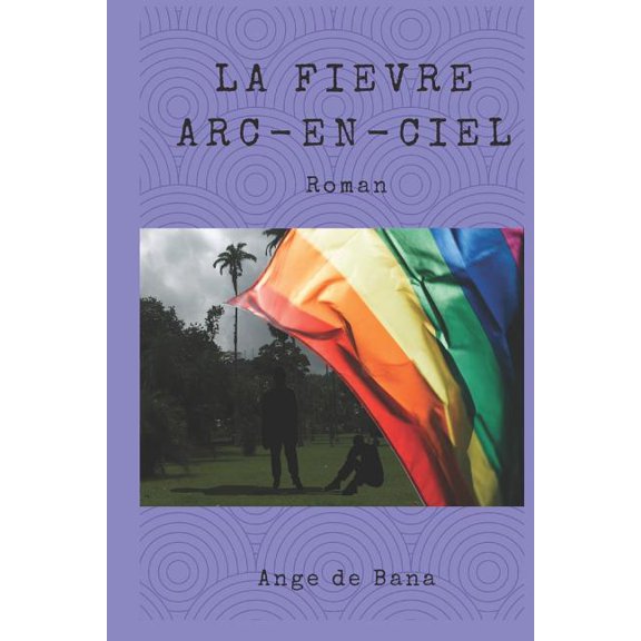 Les Kamer La Fivre Arc-en-ciel: Roman, Book 2, (Paperback)