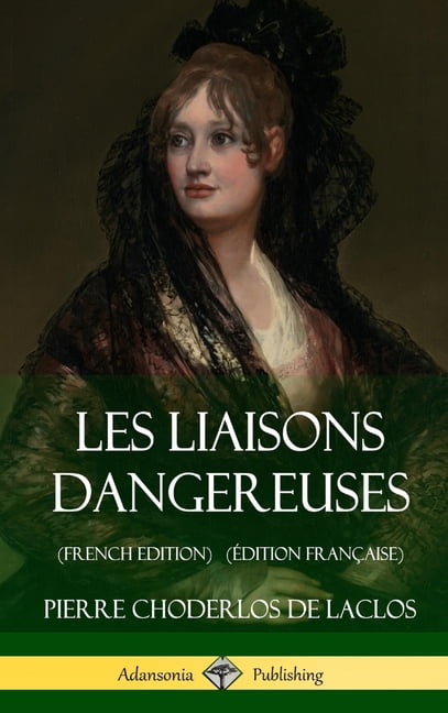 Les Liaisons dangereuses (French Edition) (dition Franaise) (Hardcover