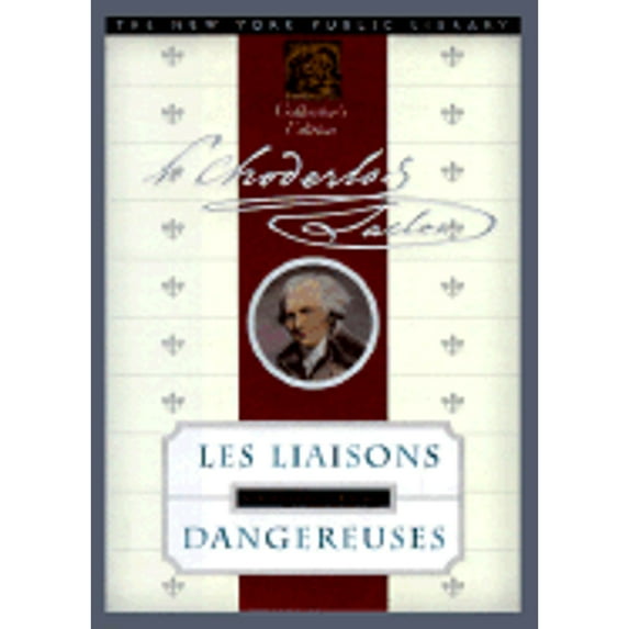 Les Liasons Dangereuses: New York Public Library Collector's Edition (Hardcover) by Choderlos de Laclos, Pierre C de Laclos, Ernest C Dowson