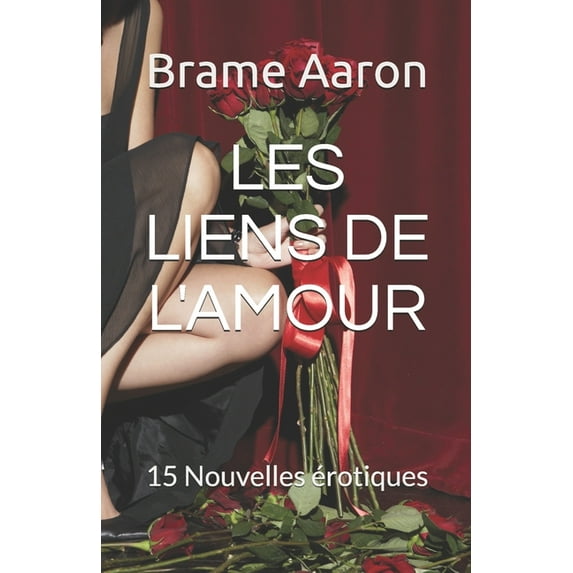 Les Liens de l'Amour : Nouvelles Érotiques (Paperback)