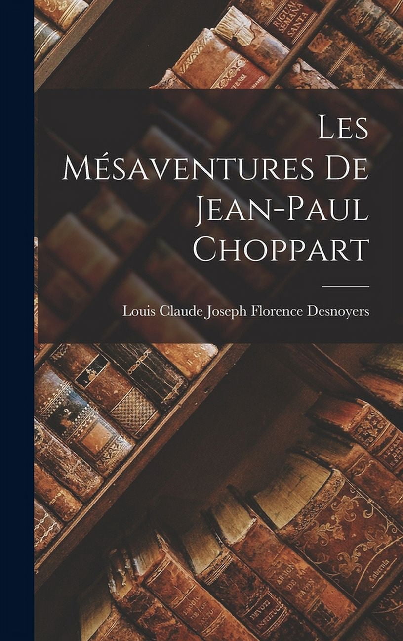 Les Mésaventures De Jean-Paul Choppart (Hardcover)