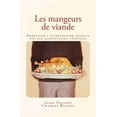 thumbnail image 1 of Les Mangeurs de Viande : Remplacer L'Alimentation Animale Par Une Alimentation Vegetale ? (Paperback), 1 of 1