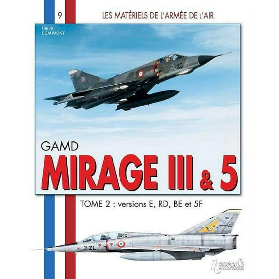 Les Matériels de l'Armée de l' Gamd Mirage III & 5: Tome 2: Versions E Rd Be Et 5f, (Paperback)