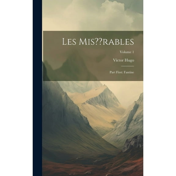 Les Mis rables: Part First: Fantine; Volume 1 (Hardcover)