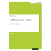 Les Mis rables - Tome I - Fantine Livre Premier - Un Juste Paperback