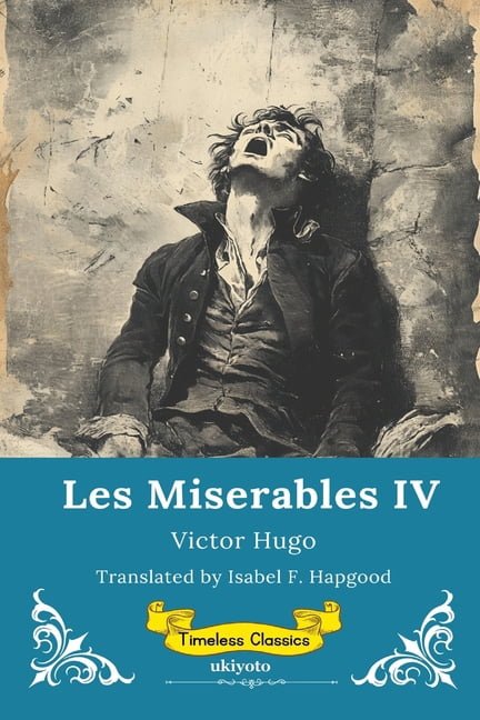 Les Miserables Volume IV Timeless Classics, (Paperback)