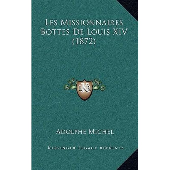 Les Missionnaires Bottes de Louis XIV (1872) Paperback