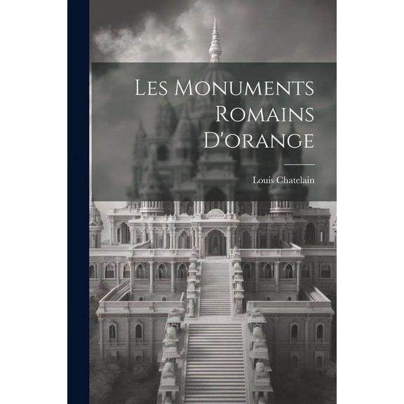 Les Monuments Romains D'orange (Paperback)