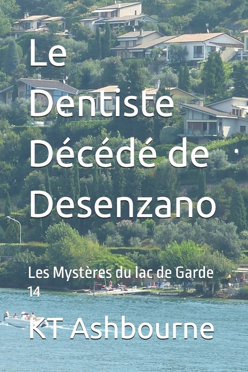 Les MystÃ¨res Du Lac de Garde Le Dentiste DÃ©cÃ©dÃ© de Desenzano, Book 14, (Paperback)