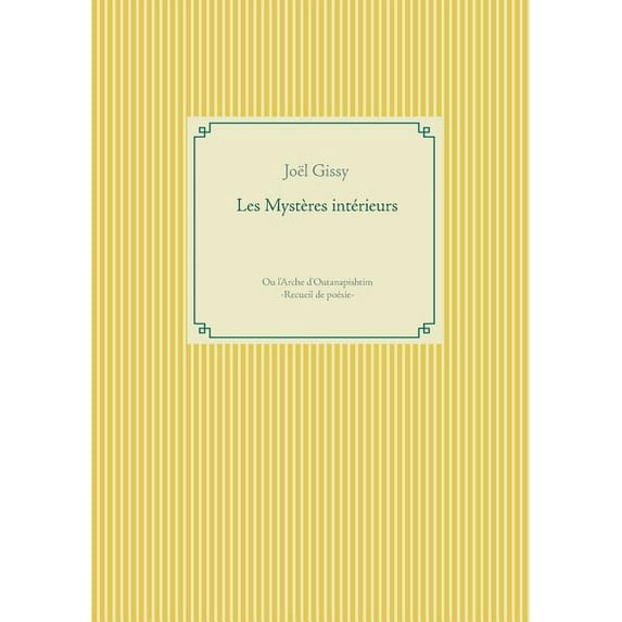 Les Mystères intérieurs: Ou l'Arche d'Outanapishtim, (Paperback)