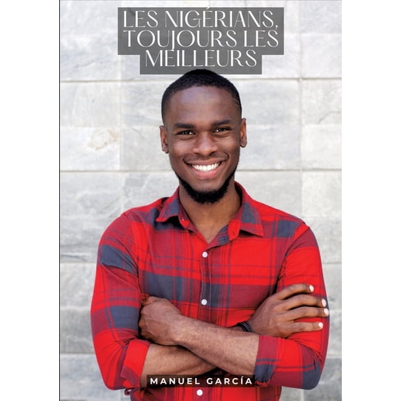 Les Nigrians, toujours les meilleurs: Histoires rotiques Gay de Sexe Explicite - Homosexual Forbidden Stories for Men, (Paperback)
