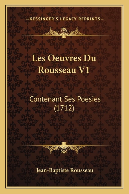 Les Oeuvres Du Rousseau V1 : Contenant Ses Poesies (1712)
