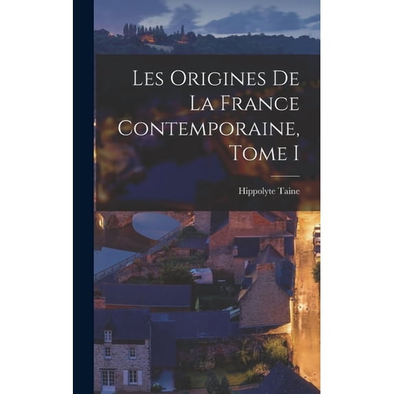 Les Origines de la France Contemporaine, Tome I, (Hardcover)