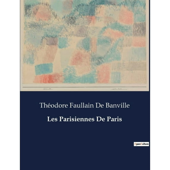 Les Parisiennes De Paris: Les figures féminines de la société parisienne du XIXe siècle, (Paperback)