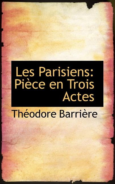 Les Parisiens: Pi Ce En Trois Actes Paperback
