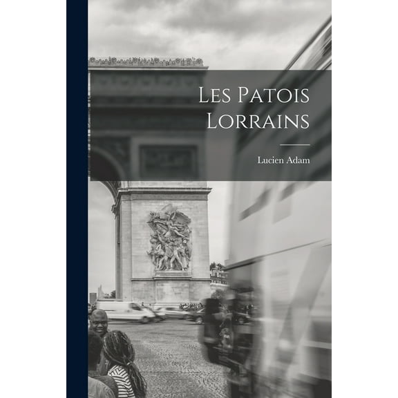Les Patois Lorrains (Paperback)
