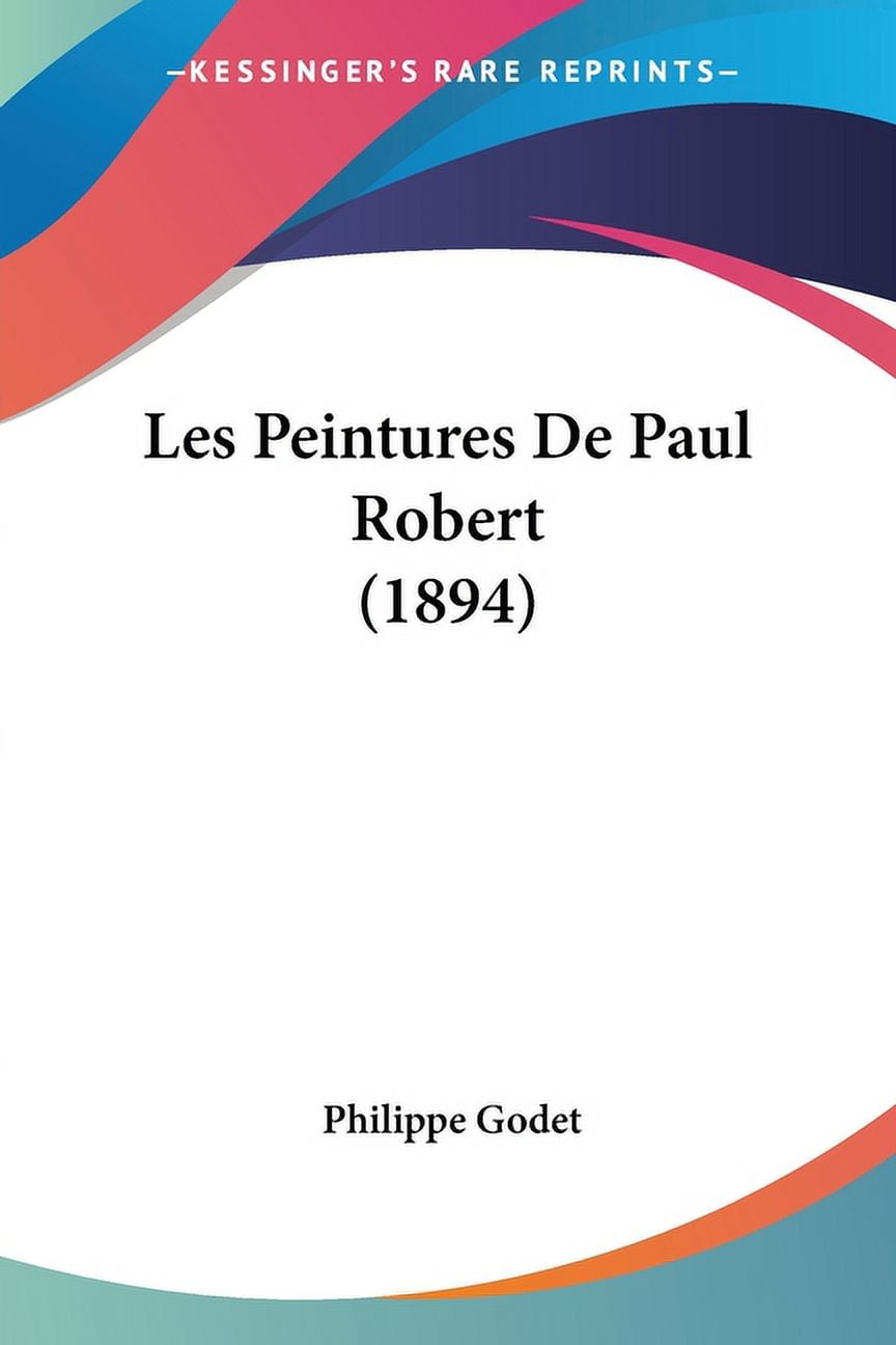Les Peintures De Paul Robert (1894) (Paperback)