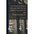 thumbnail image 1 of Les Philosophes-Géomètres De La Grèce, Platon Et Ses Prédécesseurs (Hardcover), 1 of 1